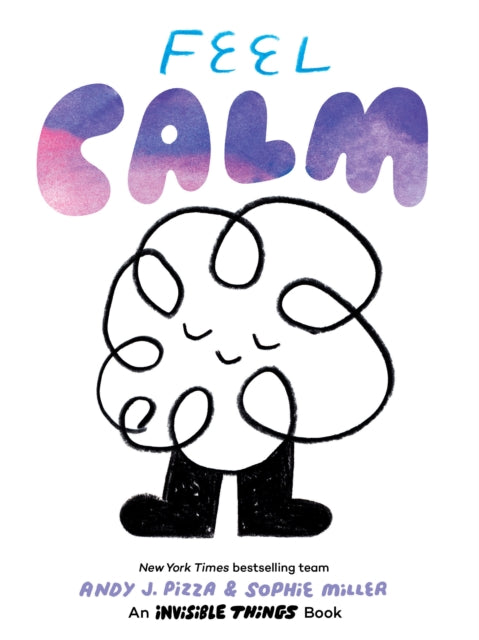 Feel Calm : An Invisible Things Book